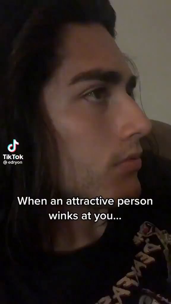 tiktok-edryon-when-an-attractive-person-winks-at-you-ifunny