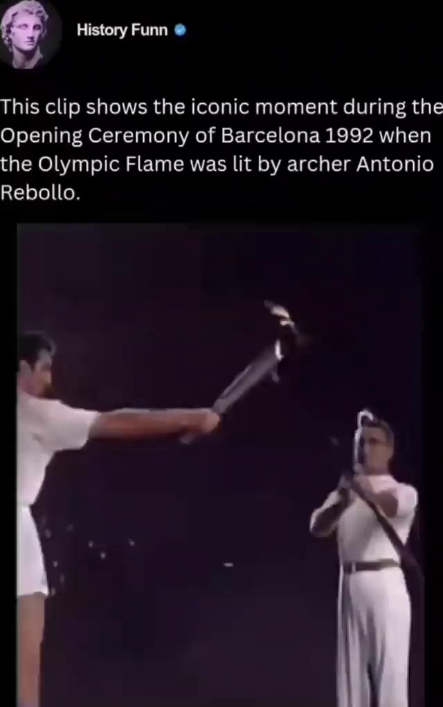 History Funn This Clip Shows The Iconic Moment During The Opening Ceremony Of Barcelona 1992 5767