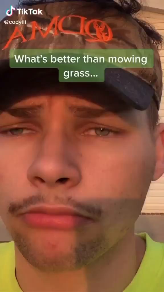 TikTok What's better than mowing grass... iFunny