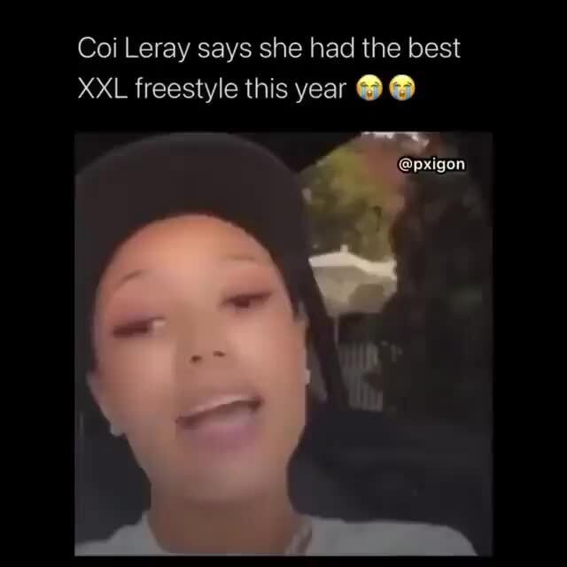 Coi Leray says she had the best XXL freestyle this year @pxigon - iFunny