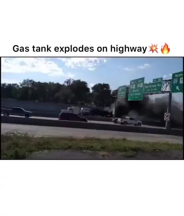 Gas tank explodes on highway ak (“, iFunny