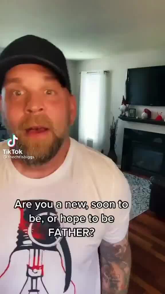 Tik TOK Are you a new, soon to be, or hope to be FATHER? - iFunny