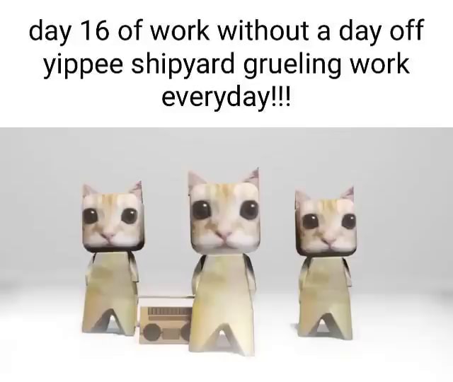 day-16-of-work-without-a-day-off-yippee-shipyard-grueling-work-everyday