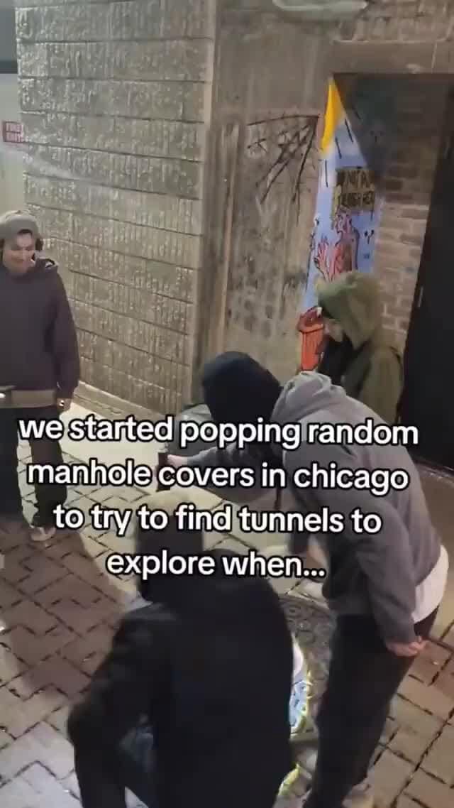 We Started popping random manhole covers in chicago to try to find