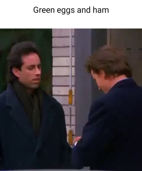 Green eggs and ham I - iFunny