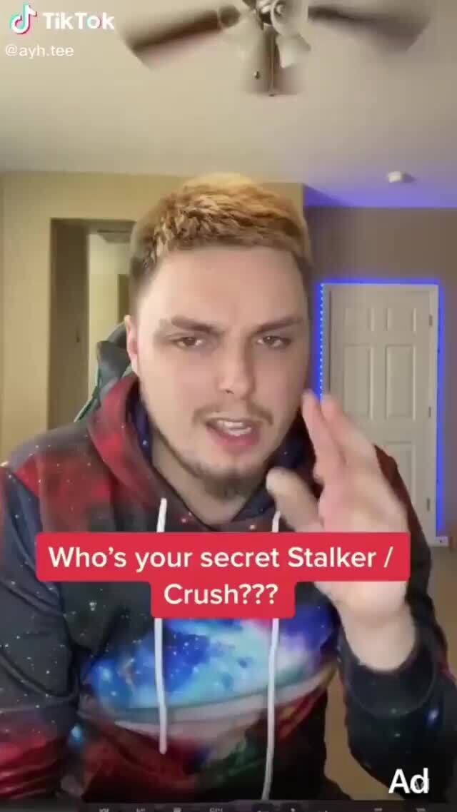 TikTok Who's your secret Stalker / Crush??? Ad - iFunny