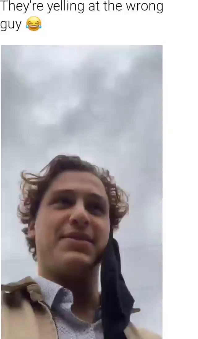 theyre-yelling-at-the-wrong-guy-ifunny