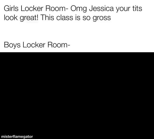 Girls Locker Room 0mg Jessica Your Tits Look Great This Class Is So Gross Boys Locker Room 3820