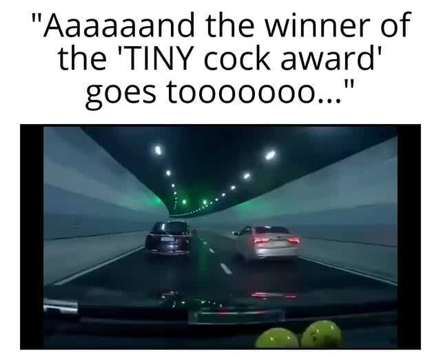 Aaaaaand The Winner Of The Tiny Cock Award Goes Toocoooo Ifunny