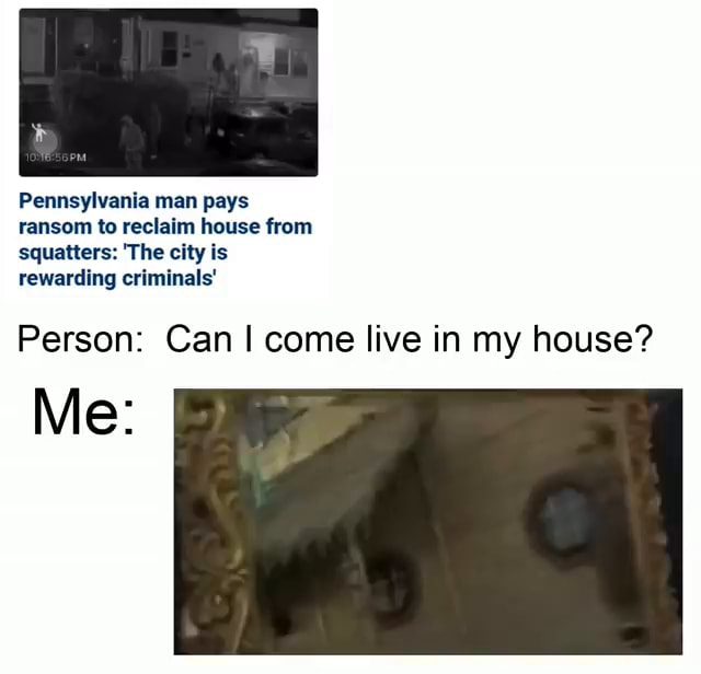 Pennsylvania man pays ransom to reclaim house from squatters: 'The city ...