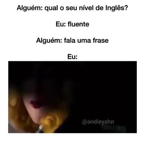 Uo cureicuLo: SOU FLUENTE INGLÊS EU TRABALHANDO: - iFunny Brazil