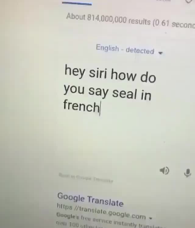 How Do You Say Seal In French Meme English detected w hey siri how do You say seal in french - iFunny
