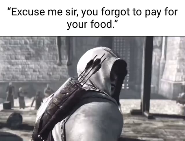 excuse-me-sir-you-forgot-to-pay-for-your-food-ifunny