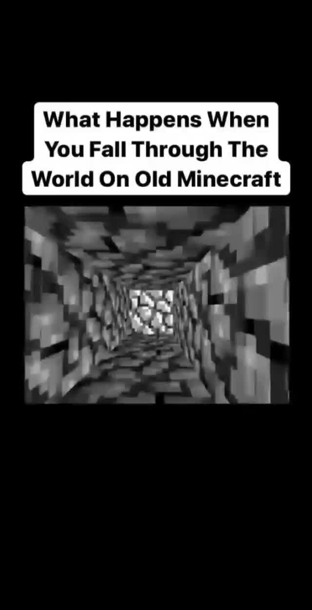 What Happens When You Fall Through The World On Old Minecraft AS iFunny