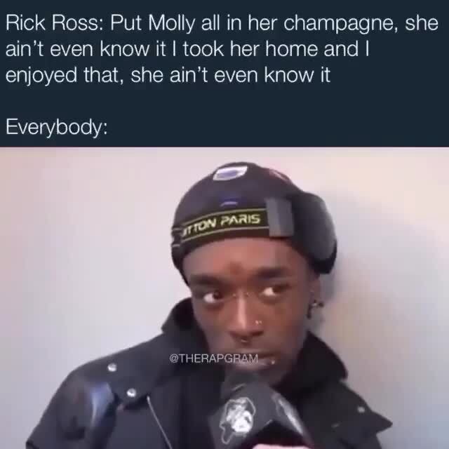 Rick Ross Put Molly all in her champagne, she ain't even know it I
