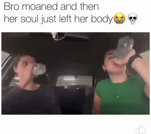 bro-moaned-and-then-her-soul-just-left-her-body-ifunny