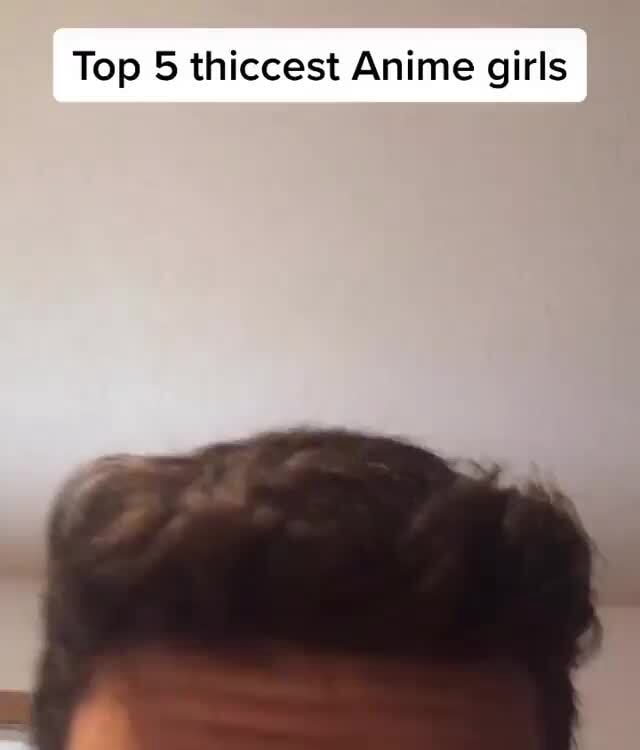 Top 5 Thiccest Anime Girls - IFunny