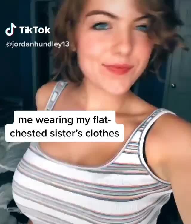 Me Wearing My Flat Chested Sister S Clothes 77 Ifunny