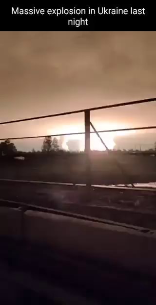 Massive explosion in Ukraine last night - iFunny