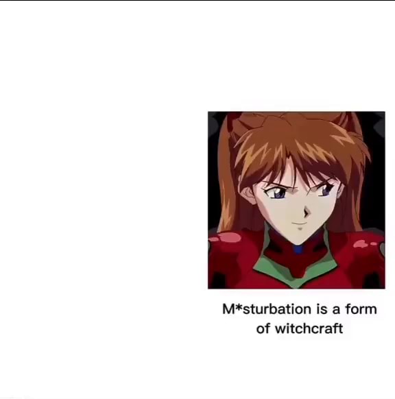 M*sturbation is a form of witchcraft - iFunny