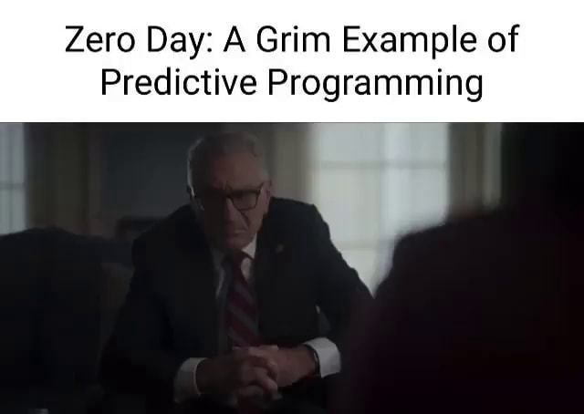 Zero Day: A Grim Example of Predictive Programming - iFunny