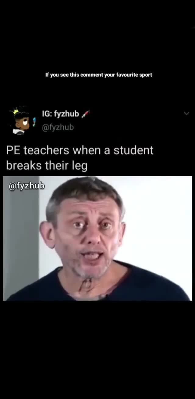 If you see this comment your favourite sport PE teachers when a student