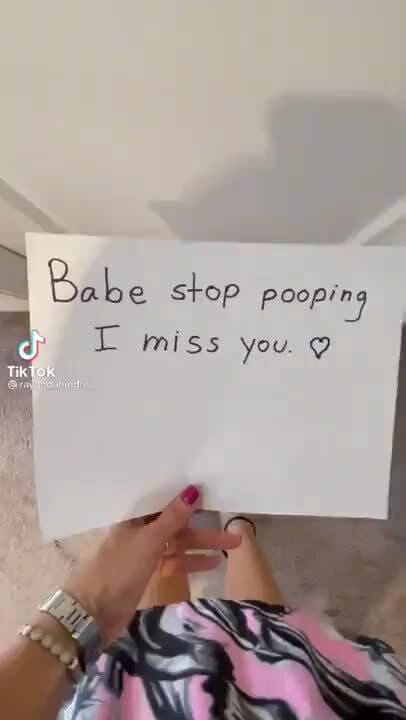 Babe stop pooping miss you. Tin - iFunny