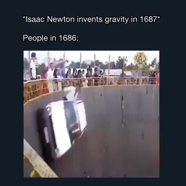 Isaac Newton Invents Gravity In 1687 People In 1686 Ifunny 7935