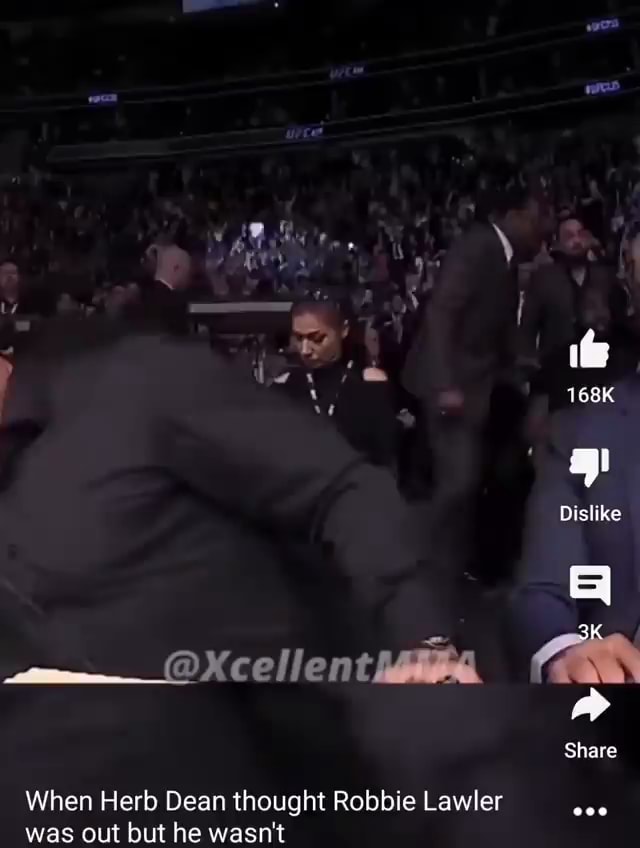 168K Dislike _Xcellent Share When Herb Dean thought Robbie Lawler on