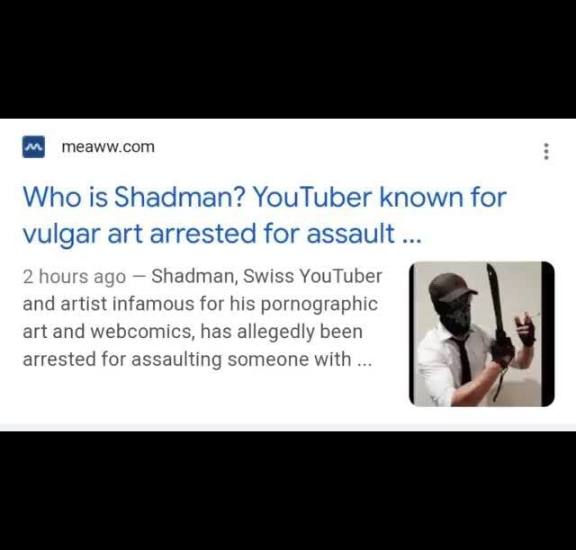 Who is Shadman? YouTuber known for vulgar art arrested for assault 2