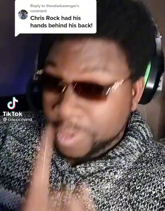 Chris Rock had his hands behind his back! TikTok - iFunny