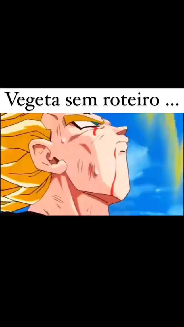 Vegeta Sem Roteiro Ifunny Brazil 2047