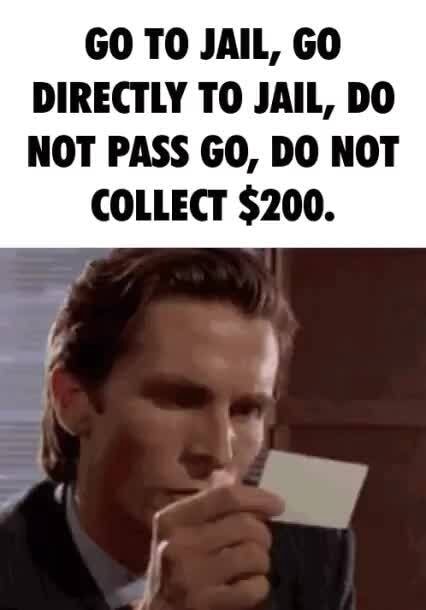 go-to-jail-go-directly-to-jail-do-not-pass-go-do-not-collect-200