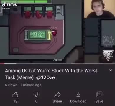 Among Us but You're Stuck With the Worst Task (Meme) @420ze views 1 ...