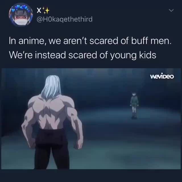 Id HOkKaqethethird In anime, we aren't scared of buff men. We're ...