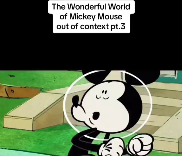 The Wonderful World of Mickey Mouse out of context pt.3 - iFunny