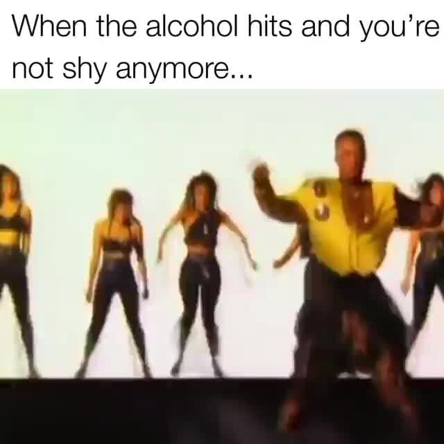 When the alcohol hits and you're not shy anymore... iFunny