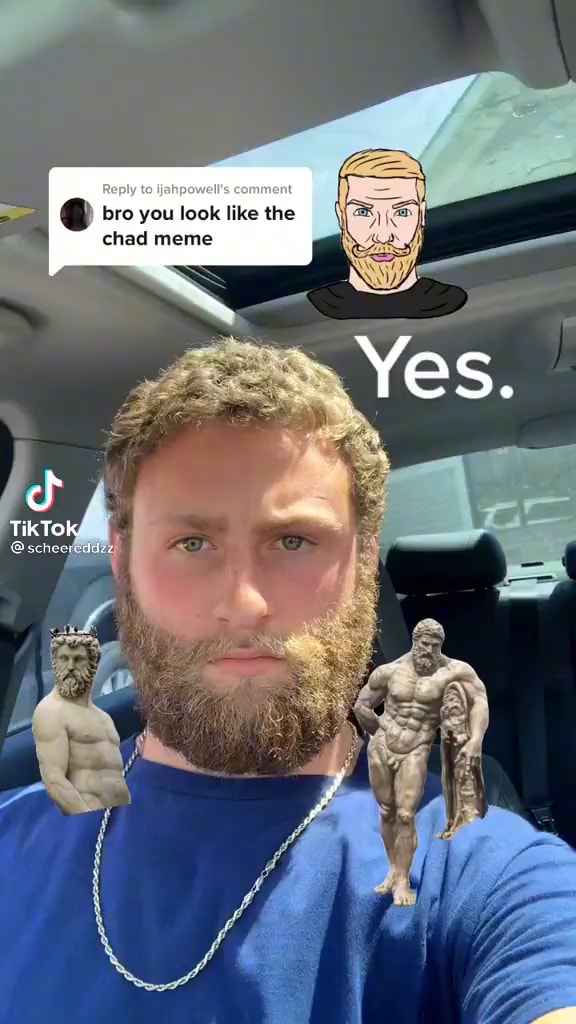 @ Bro You Look Like The Yes. Chad Meme IkTok. - IFunny