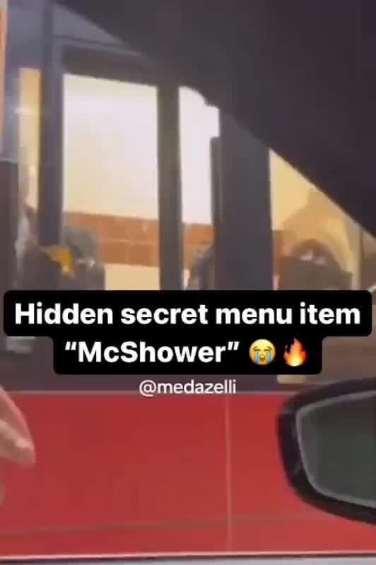 Is Hidden Secret Menu Item Mcshower Medazelli Ifunny