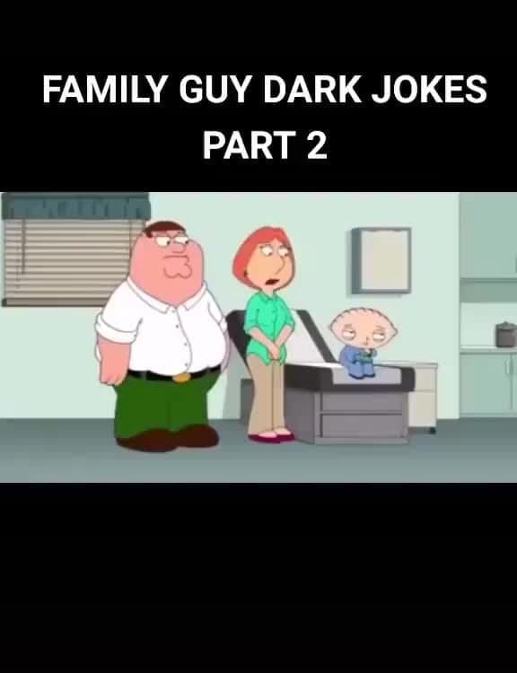 FAMILY GUY DARK JOKES PART 2 iFunny