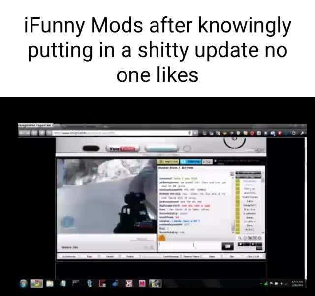 IFunny Mods after knowingly putting in a shitty update no one likes
