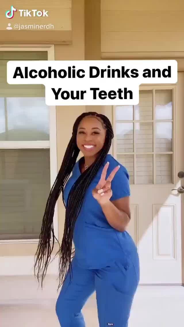 TikTok Alcoholic Drinks And Your Teeth - IFunny