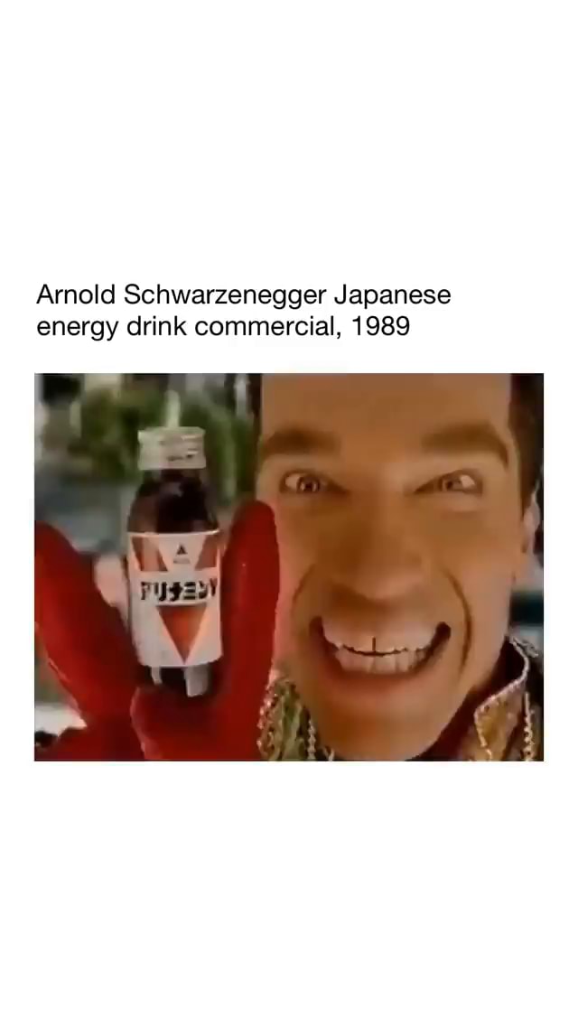 Arnold Schwarzenegger Japanese energy drink commercial, 1989 iFunny