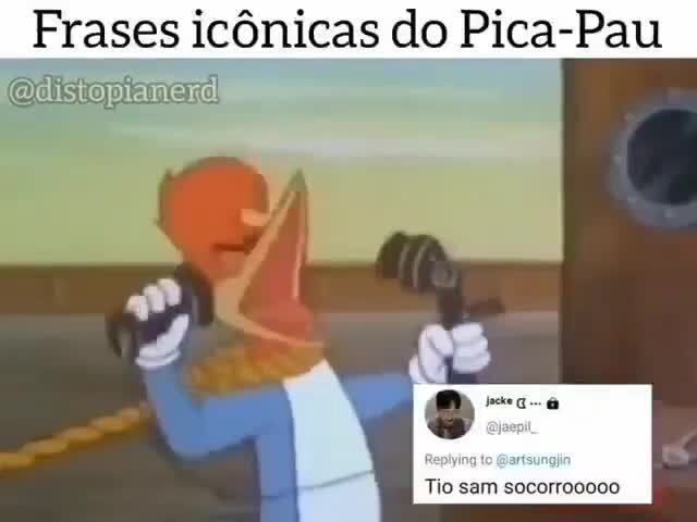 Frases icônicas do Pica-Pau e