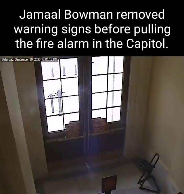 Jamaal Bowman Removed Warning Signs Before Pulling The Fire Alarm In The Capitol Selurday 