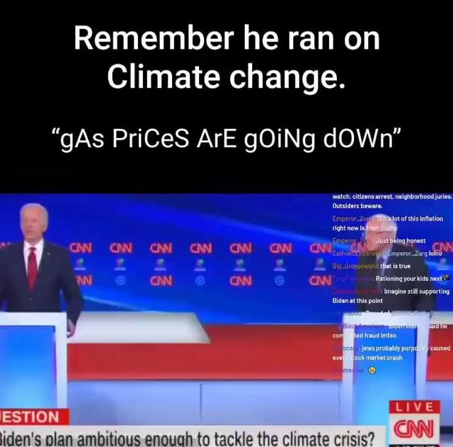 Remember he ran on Climate change. "gAs PriCeS ArE gOiNg dOWn" aw Ow