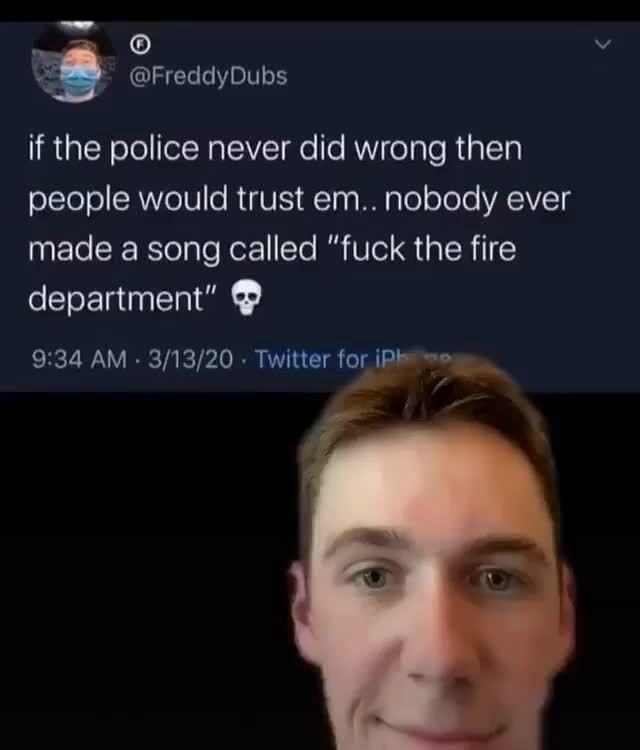 If The Police Never Did Wrong Then People Would Trust Em Nobody Ever Made A Song Called Fuck