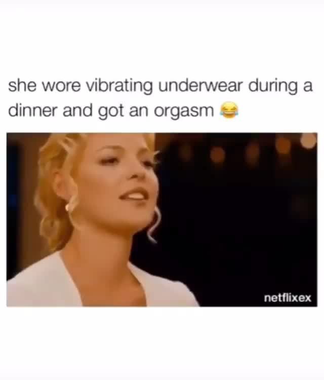 She wore vibrating underwear during a dinner and got an orgasm : - iFunny