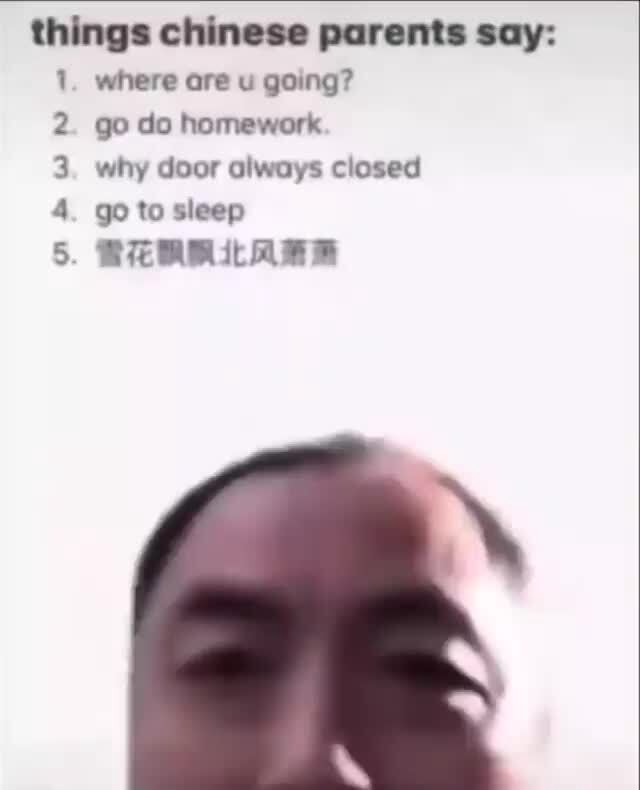 things-chinese-parents-say-where-are-u-going-go-do-homework-why-door