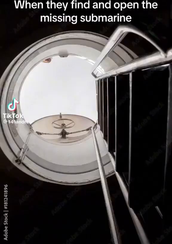 When they find and open the missing submarine TikTok. I Adobe Stock